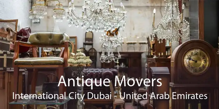 Antique Movers International City Dubai - United Arab Emirates