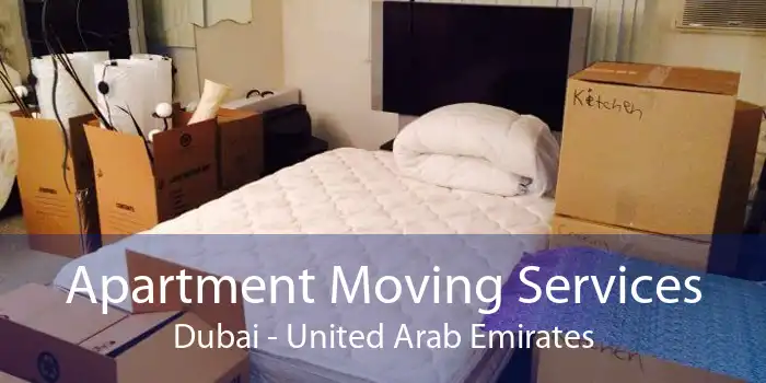 Apartment Moving Services Dubai - United Arab Emirates