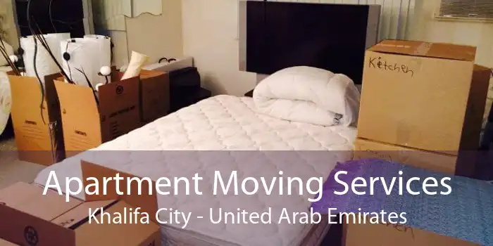 Apartment Moving Services Khalifa City - United Arab Emirates