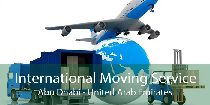 International Moving Service Abu Dhabi - United Arab Emirates