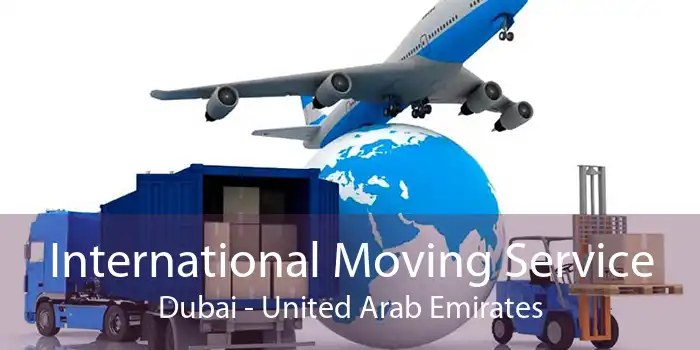 International Moving Service Dubai - United Arab Emirates