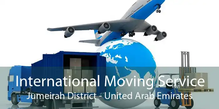International Moving Service Jumeirah District - United Arab Emirates