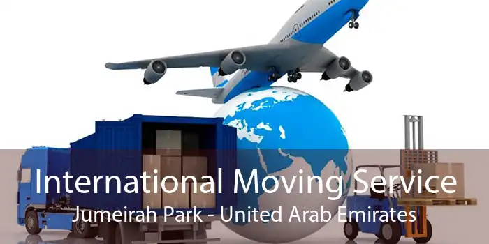 International Moving Service Jumeirah Park - United Arab Emirates