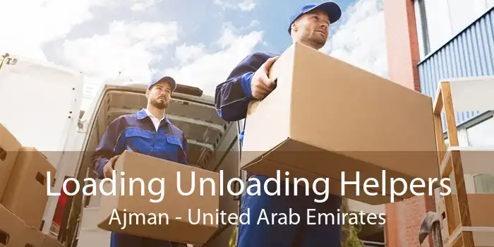 Loading Unloading Helpers Ajman - United Arab Emirates