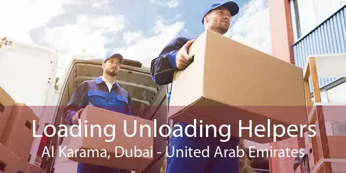 Loading Unloading Helpers Al Karama, Dubai - United Arab Emirates