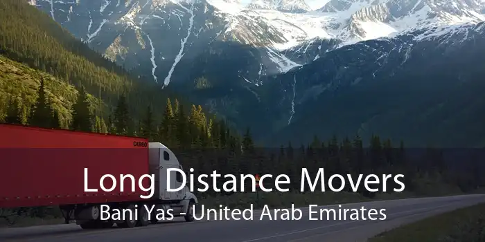 Long Distance Movers Bani Yas - United Arab Emirates