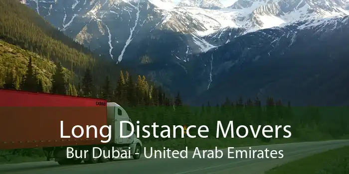 Long Distance Movers Bur Dubai - United Arab Emirates