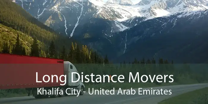 Long Distance Movers Khalifa City - United Arab Emirates