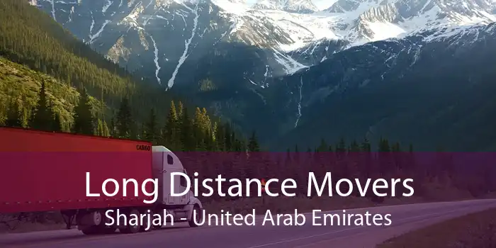 Long Distance Movers Sharjah - United Arab Emirates