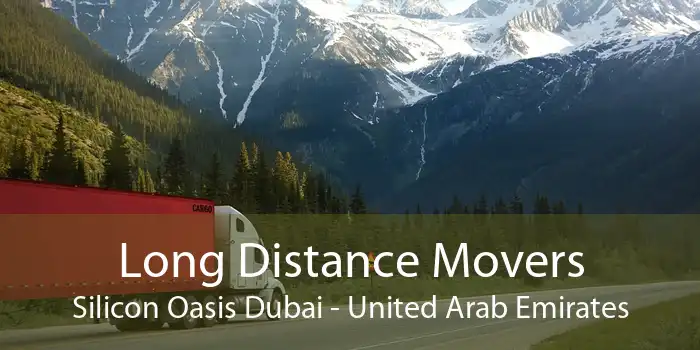 Long Distance Movers Silicon Oasis Dubai - United Arab Emirates