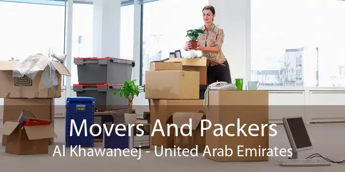 Movers And Packers Al Khawaneej - United Arab Emirates