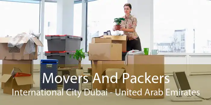 Movers And Packers International City Dubai - United Arab Emirates