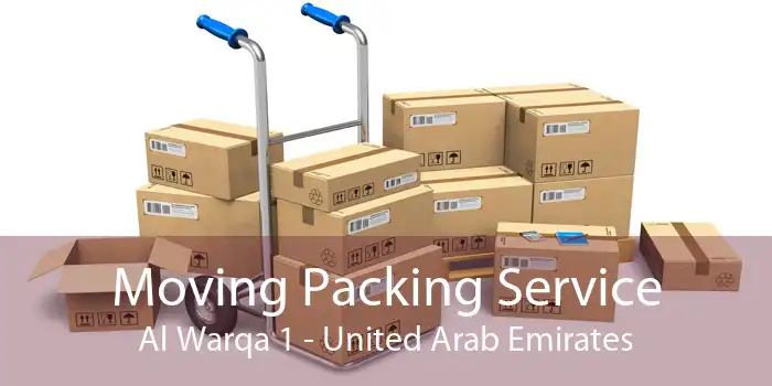 Moving Packing Service Al Warqa 1 - United Arab Emirates