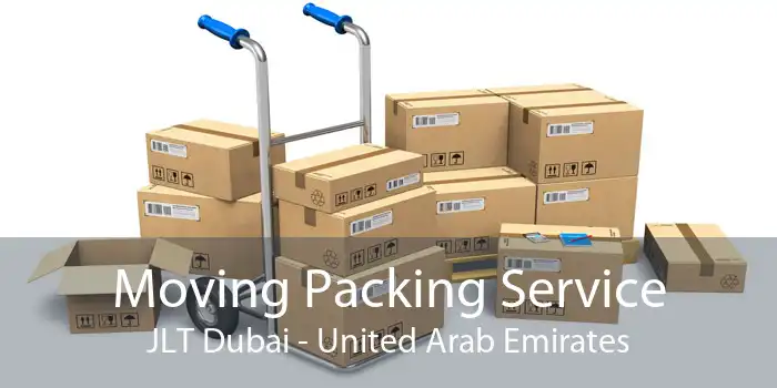 Moving Packing Service JLT Dubai - United Arab Emirates