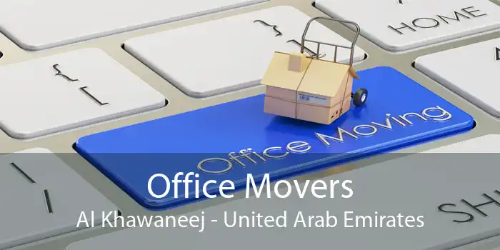 Office Movers Al Khawaneej - United Arab Emirates