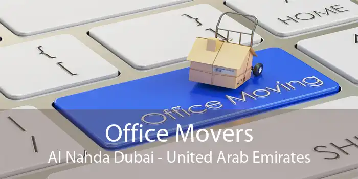 Office Movers Al Nahda Dubai - United Arab Emirates