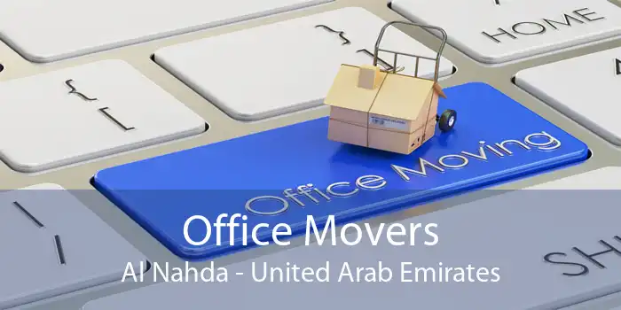 Office Movers Al Nahda - United Arab Emirates