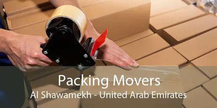 Packing Movers Al Shawamekh - United Arab Emirates