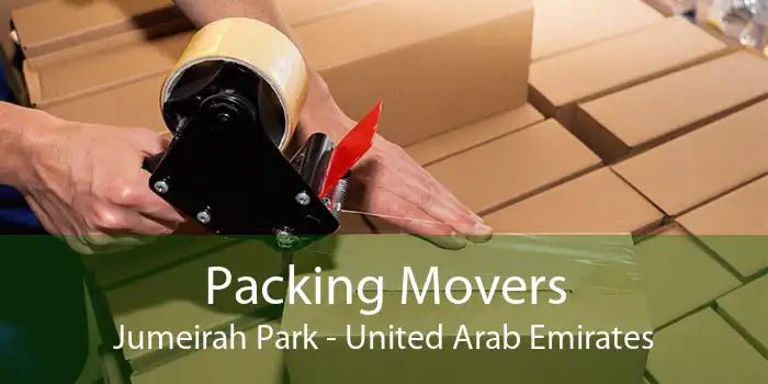 Packing Movers Jumeirah Park - United Arab Emirates