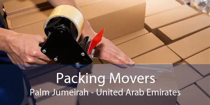 Packing Movers Palm Jumeirah - United Arab Emirates