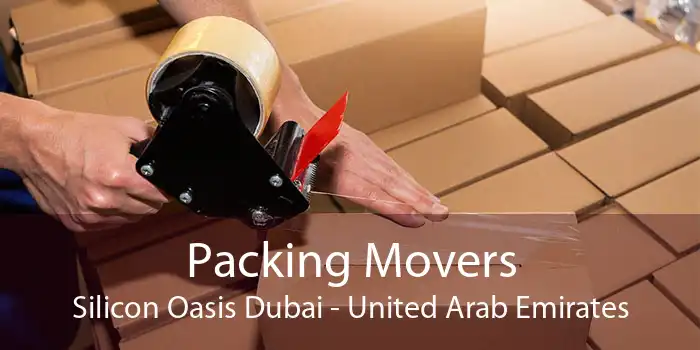 Packing Movers Silicon Oasis Dubai - United Arab Emirates