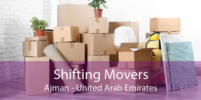 Shifting Movers Ajman - United Arab Emirates
