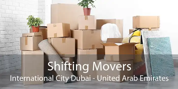 Shifting Movers International City Dubai - United Arab Emirates
